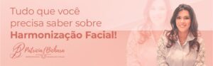 Tudo que você precisa saber sobre Harmonização Facial!